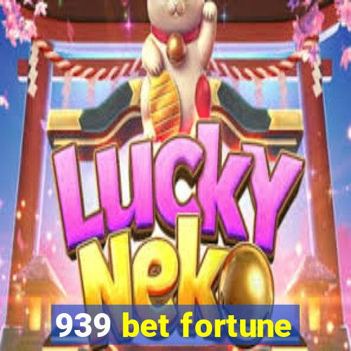 939 bet fortune