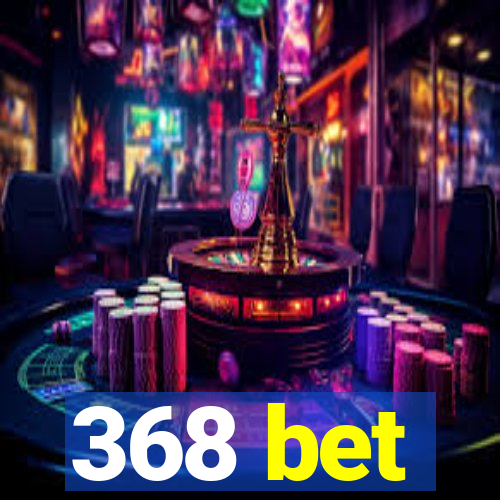 368 bet