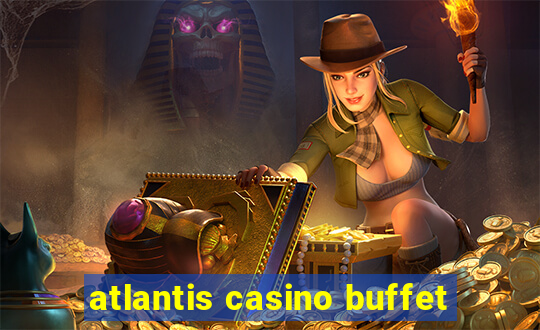 atlantis casino buffet