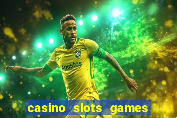 casino slots games for free