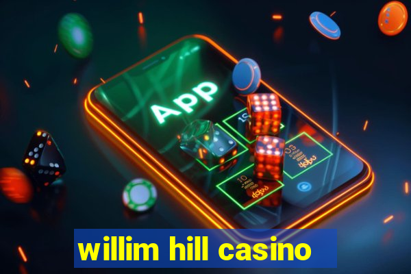 willim hill casino