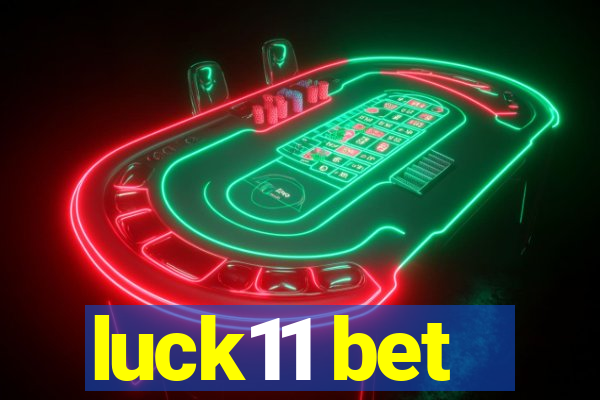 luck11 bet