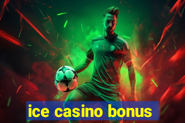 ice casino bonus