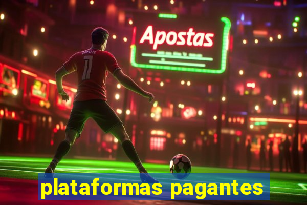 plataformas pagantes