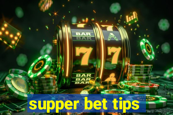 supper bet tips