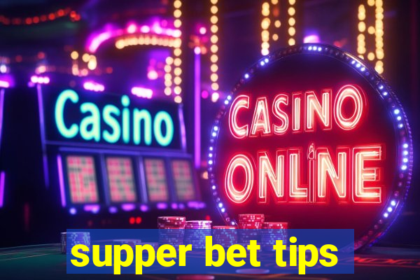 supper bet tips