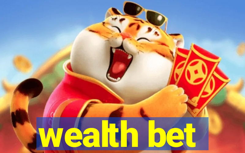 wealth bet