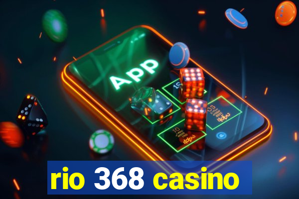 rio 368 casino