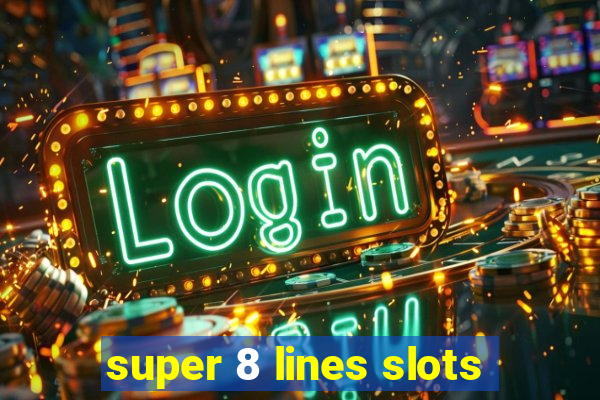 super 8 lines slots