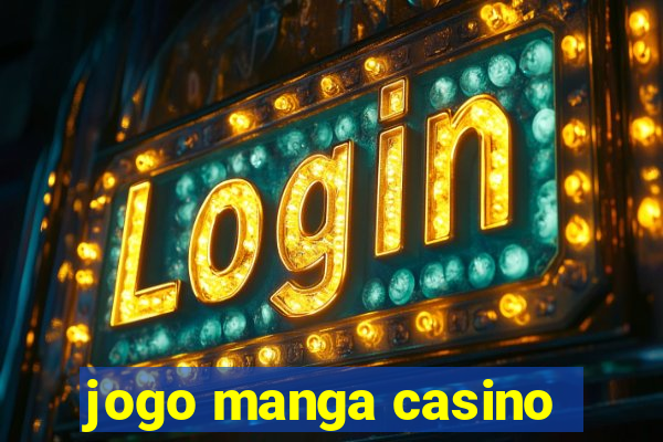 jogo manga casino