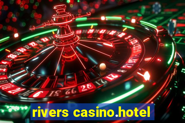 rivers casino.hotel