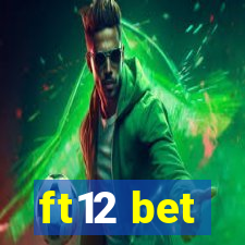 ft12 bet