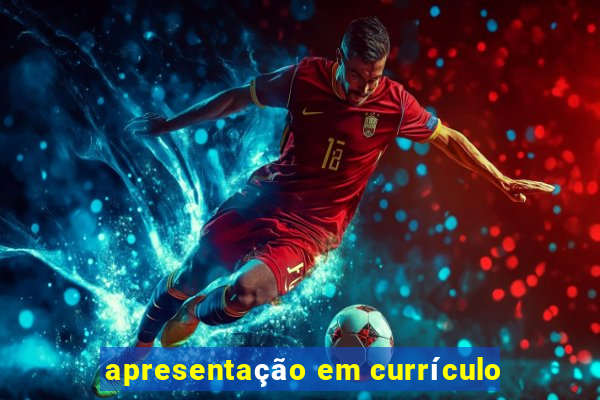 apresentação em currículo