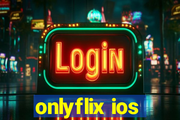 onlyflix ios