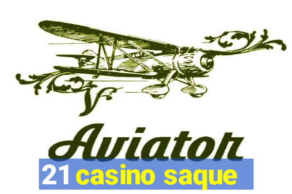 21 casino saque