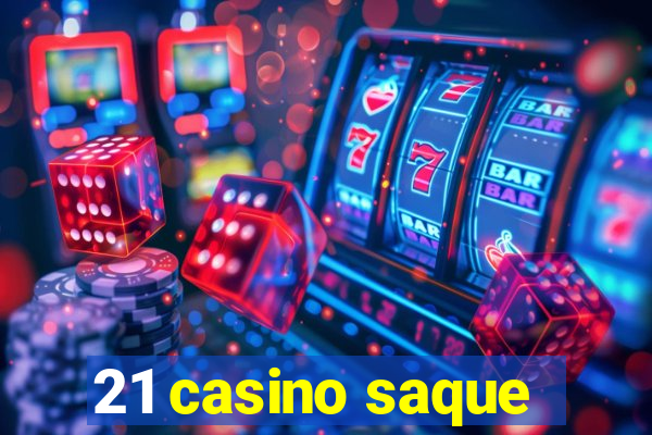 21 casino saque