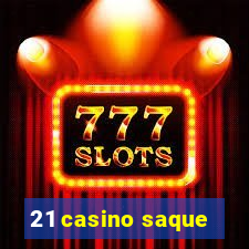 21 casino saque