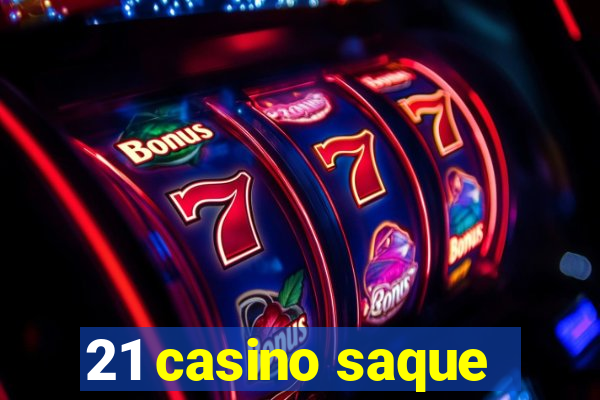 21 casino saque