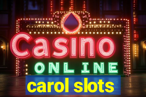 carol slots