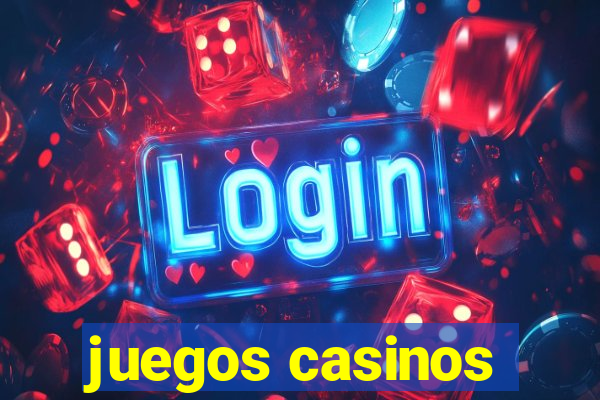 juegos casinos