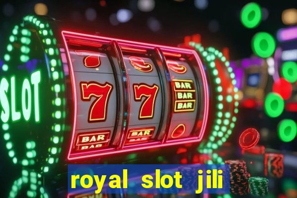 royal slot jili 777 club