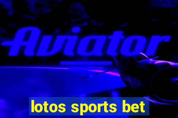 lotos sports bet