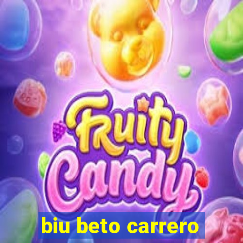 biu beto carrero