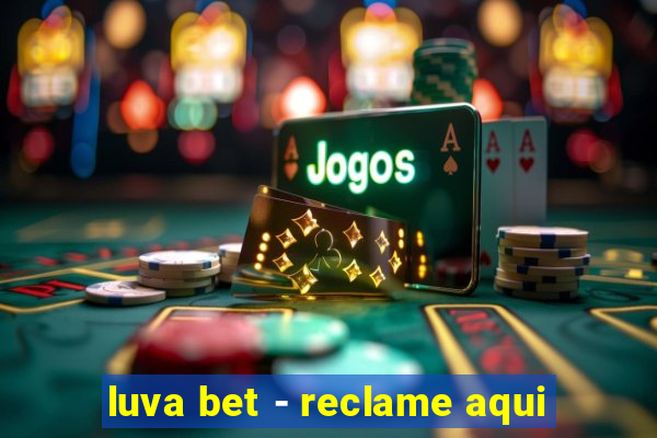 luva bet - reclame aqui