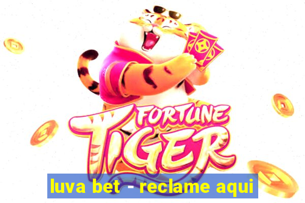 luva bet - reclame aqui