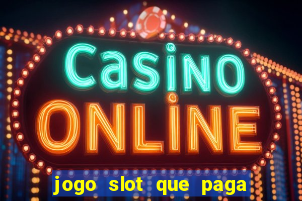 jogo slot que paga de verdade