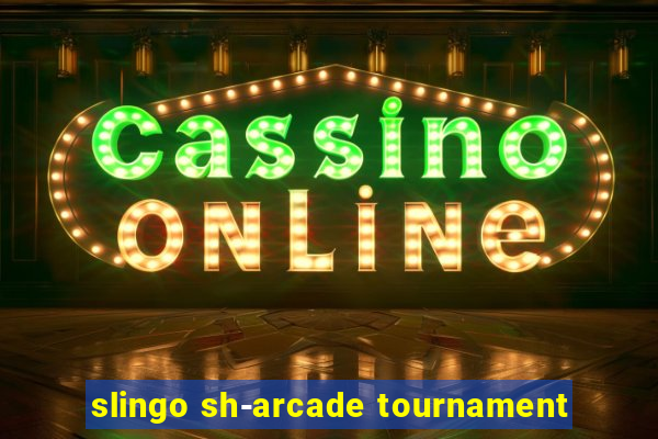 slingo sh-arcade tournament