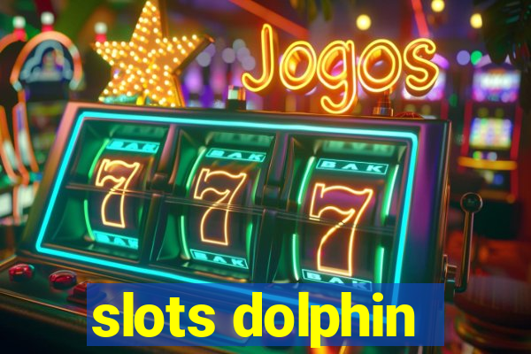 slots dolphin