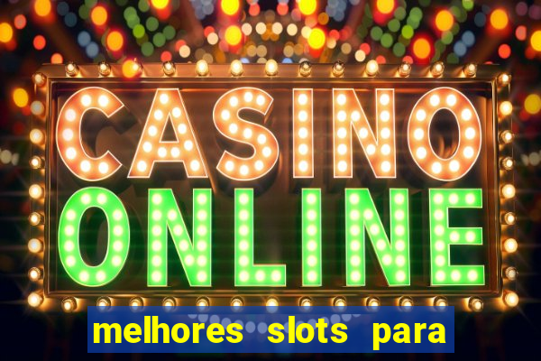 melhores slots para comprar bónus