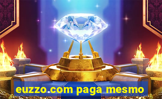 euzzo.com paga mesmo