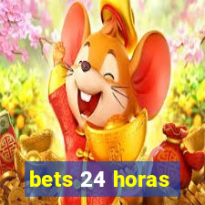 bets 24 horas