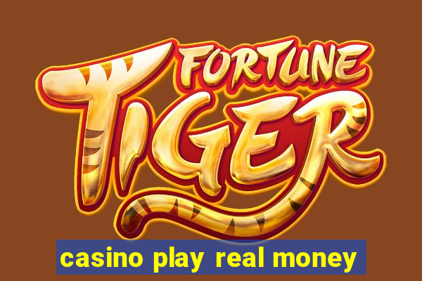 casino play real money