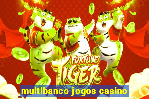 multibanco jogos casino