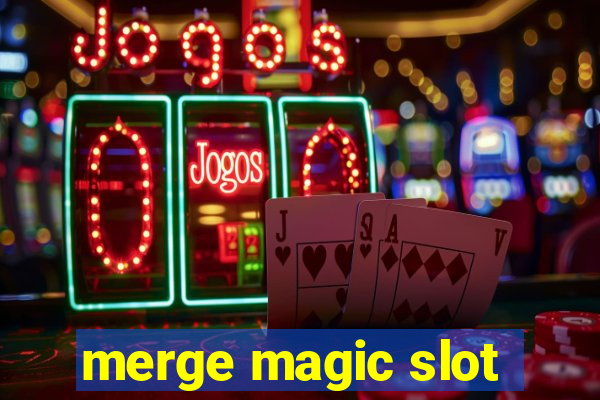 merge magic slot