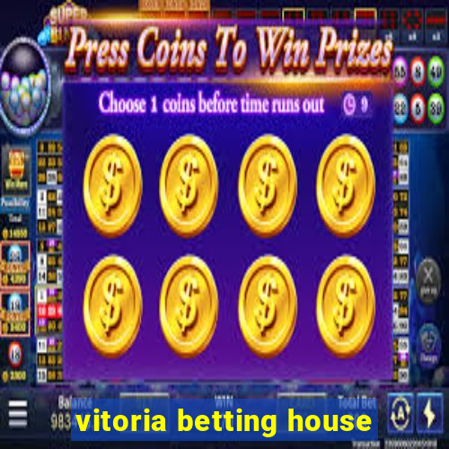 vitoria betting house