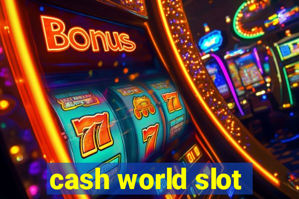 cash world slot