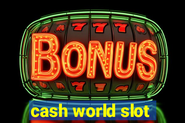 cash world slot