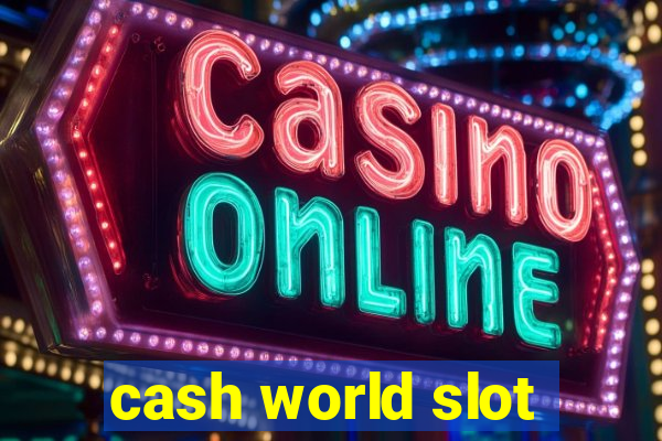 cash world slot