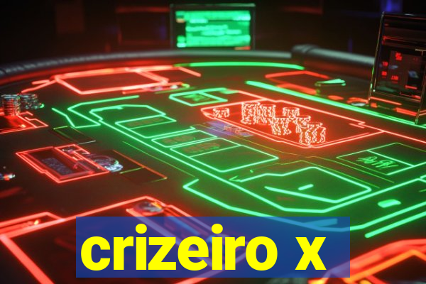 crizeiro x