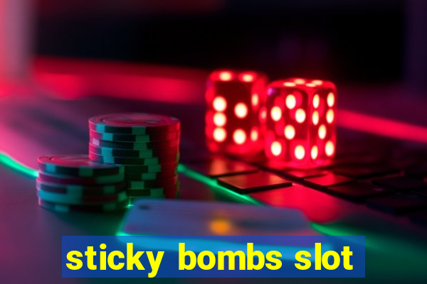 sticky bombs slot