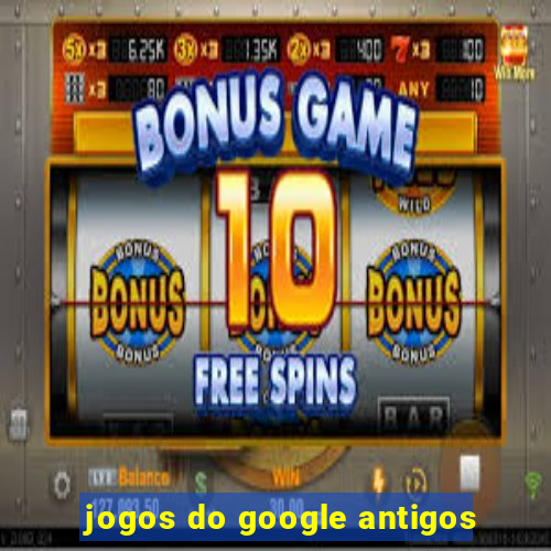 jogos do google antigos