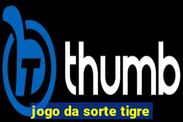 jogo da sorte tigre