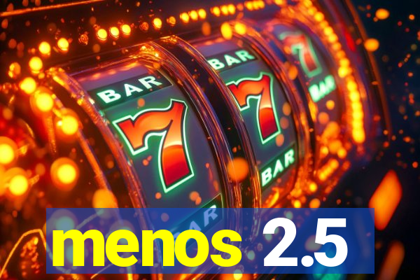 menos 2.5