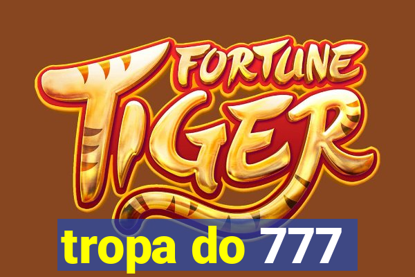 tropa do 777