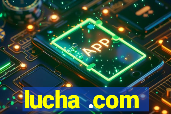 lucha .com