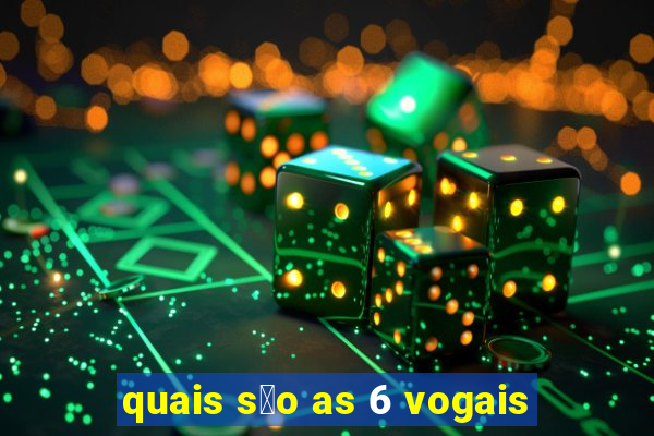 quais s茫o as 6 vogais